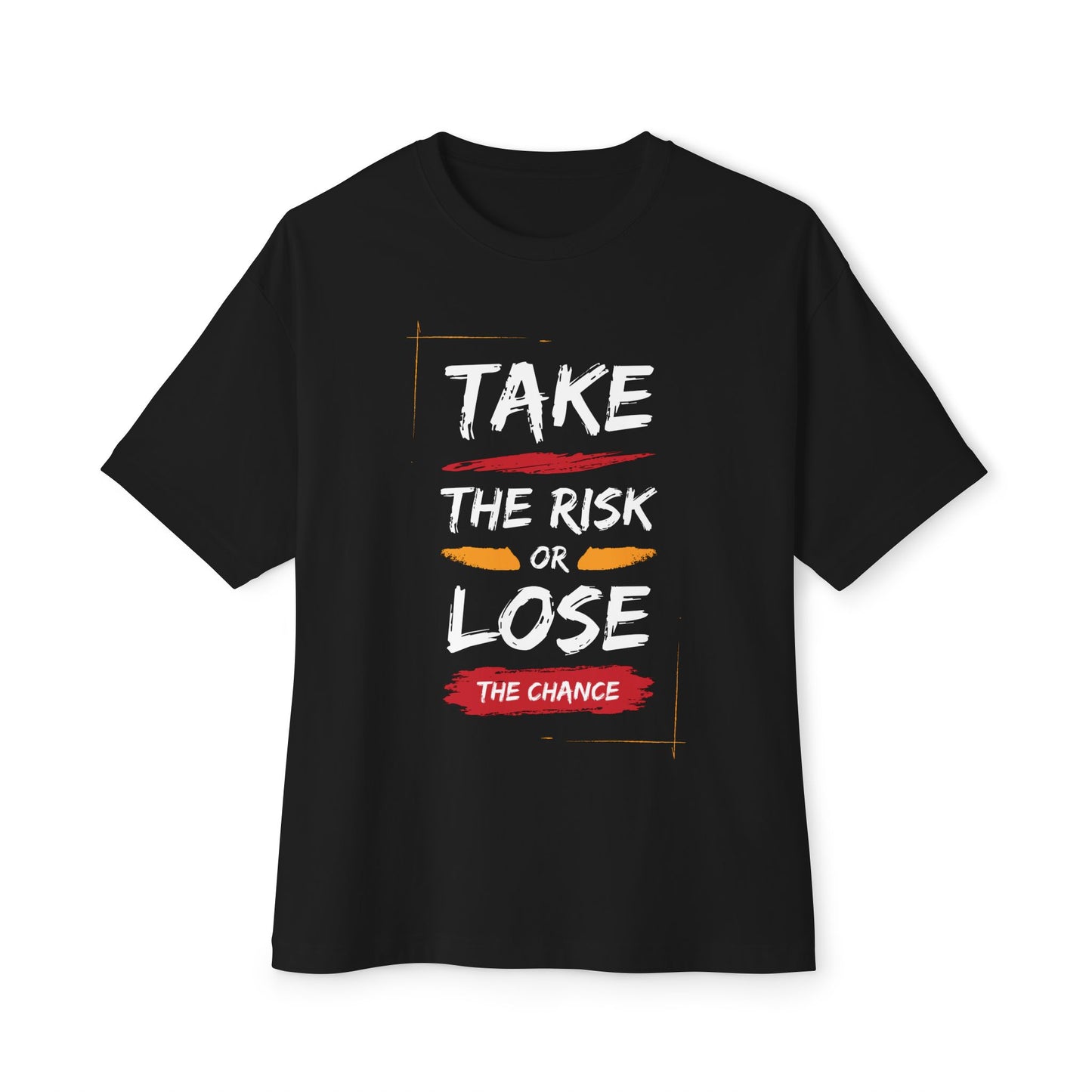 Take the risk or lose the chance Oversized T-shirt